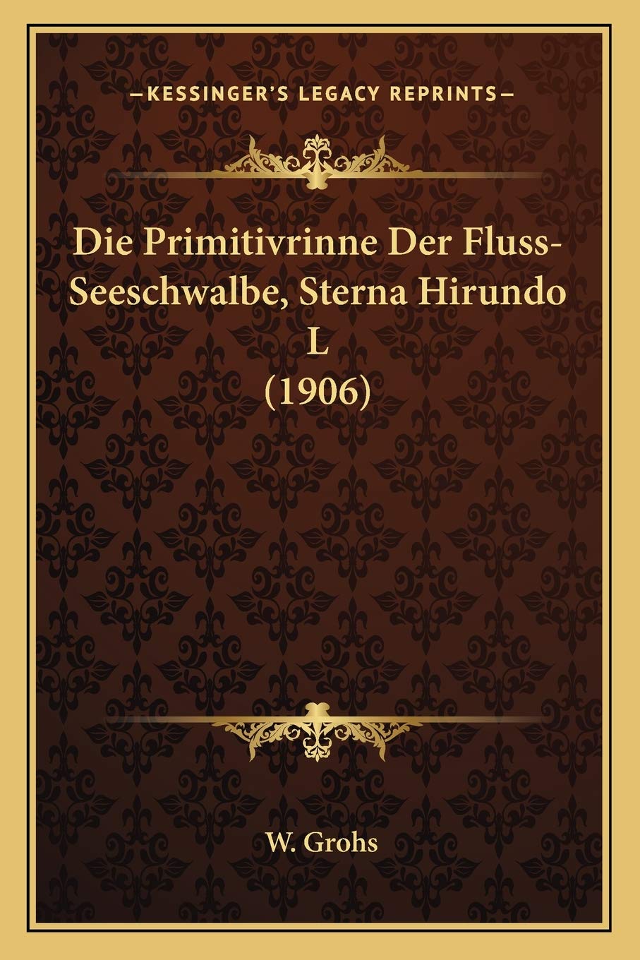 Die Primitivrinne Der Fluss-Seeschwalbe, Sterna Hirundo L (1906) International