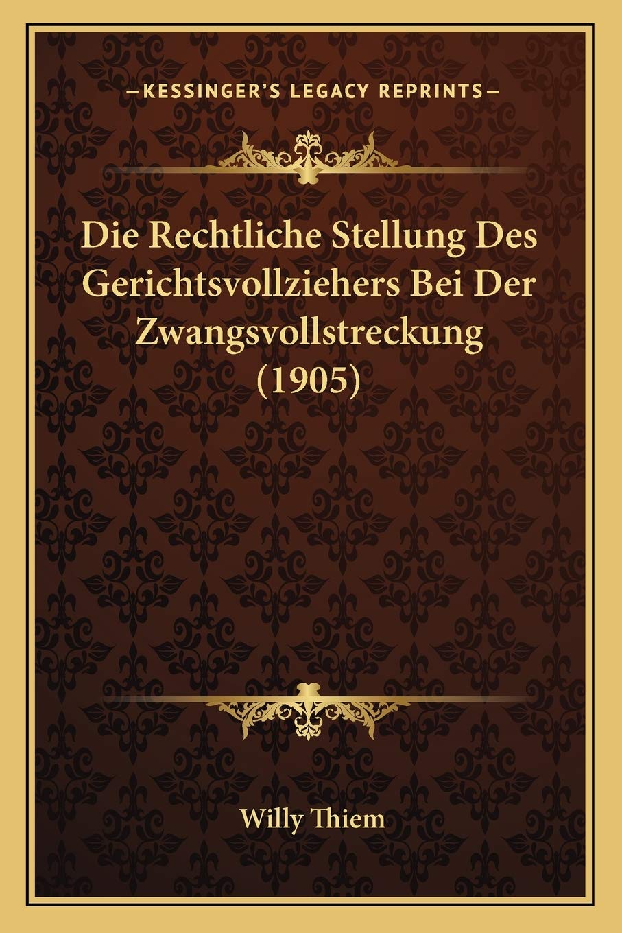 Die Rechtliche Stellung Des Gerichtsvollziehers Bei Der Zwangsvollstreckung (1905) Law