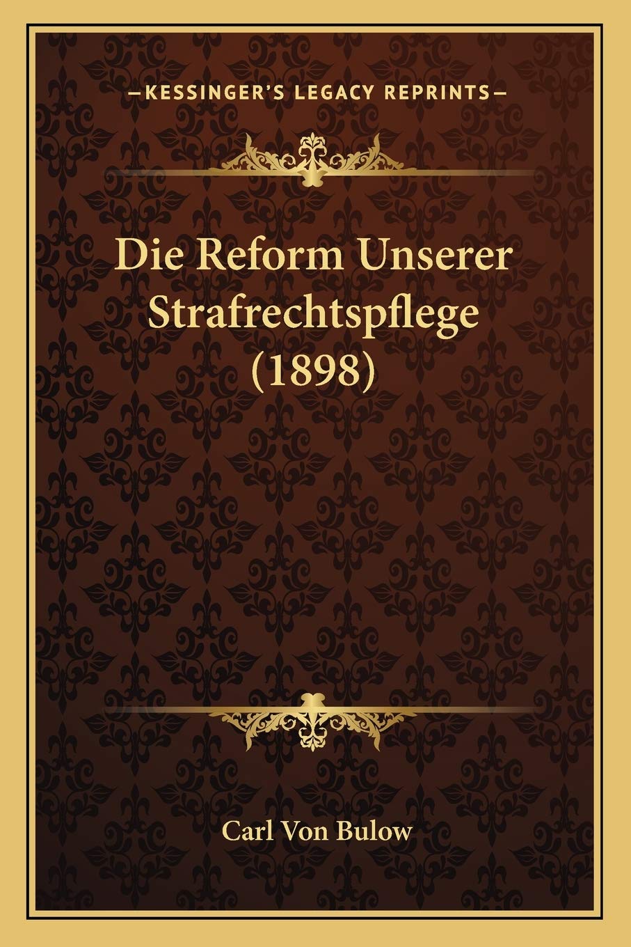 Die Reform Unserer Strafrechtspflege (1898) Law