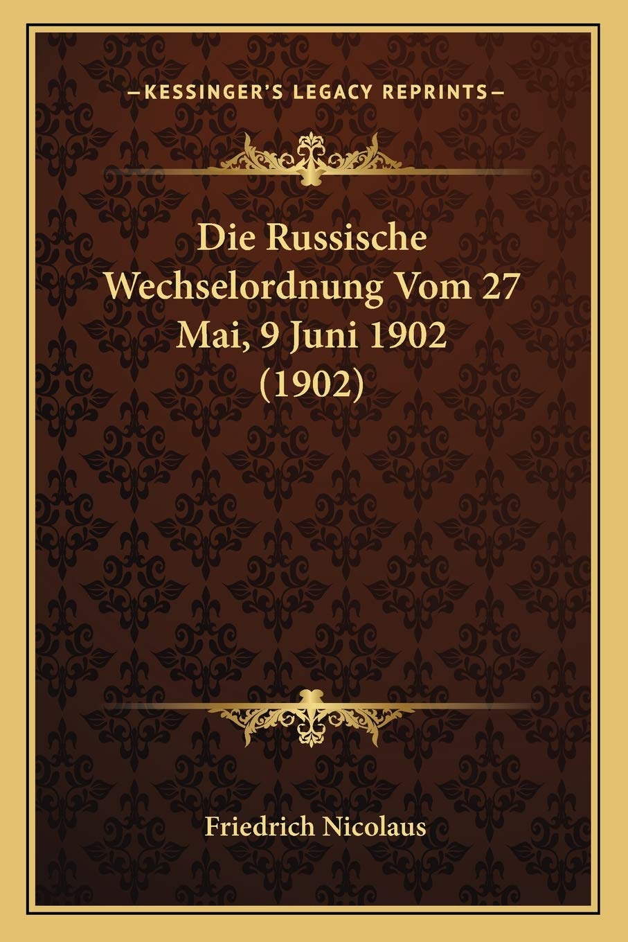 Die Russische Wechselordnung Vom 27 Mai, 9 Juni 1902 (1902) Law