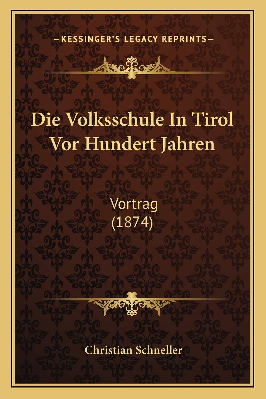 Die Volksschule In Tirol Vor Hundert Jahren: Vortrag (1874) Social Sciences