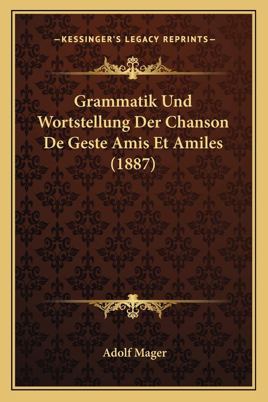 Grammatik Und Wortstellung Der Chanson De Geste Amis Et Amiles (1887) Social Sciences