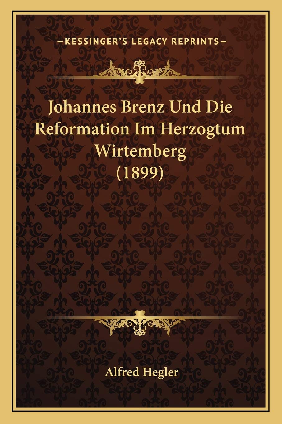 Johannes Brenz Und Die Reformation Im Herzogtum Wirtemberg (1899) International