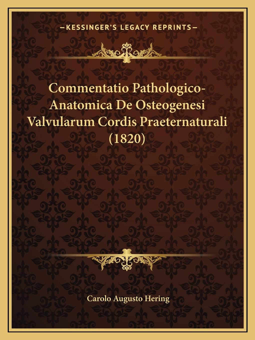 Commentatio Pathologico-Anatomica De Osteogenesi Valvularum Cordis Praeternaturali (1820) Medicine