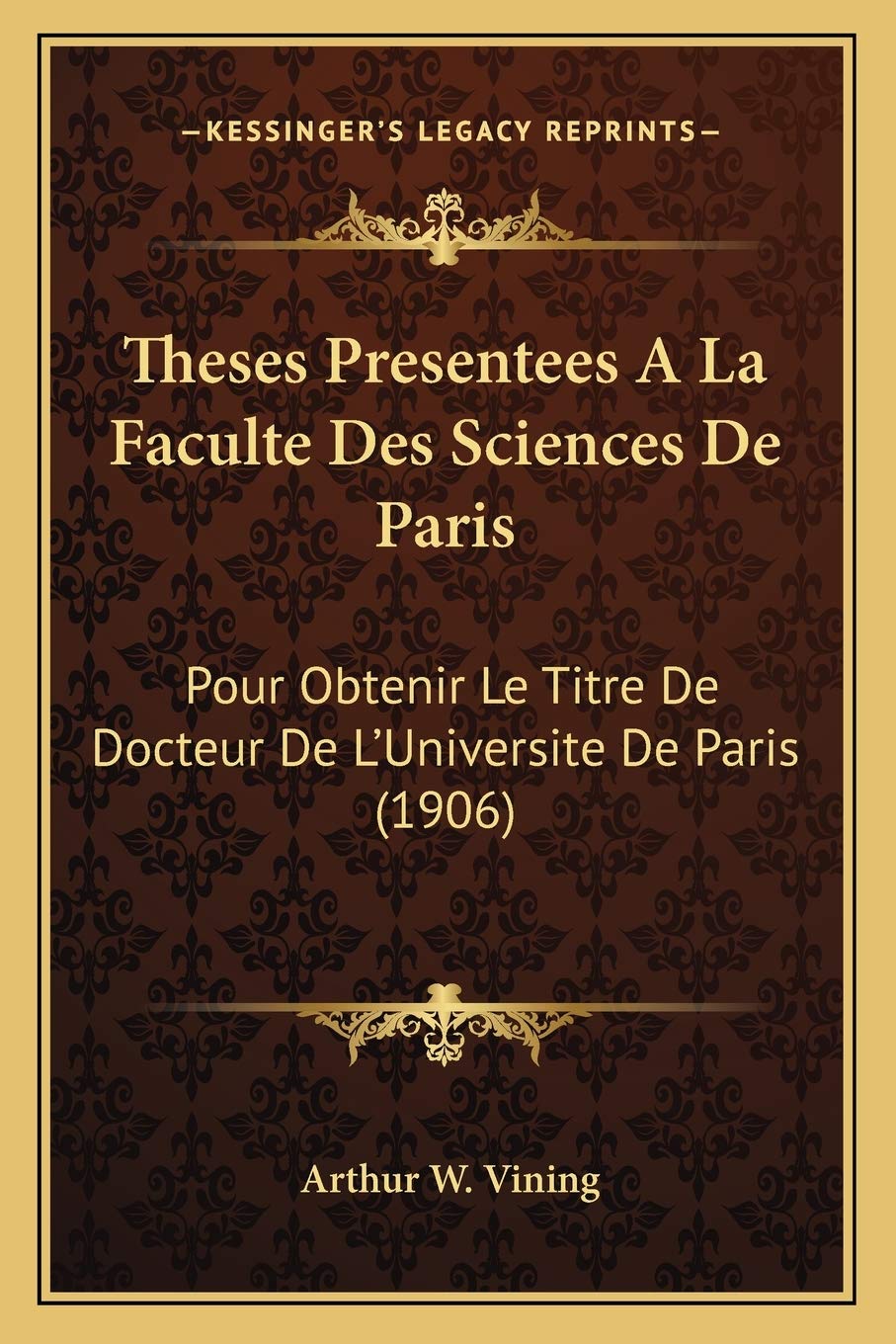 Theses Presentees A La Faculte Des Sciences De Paris: Pour Obtenir Le Titre De Docteur De L'Universite De Paris (1906) International