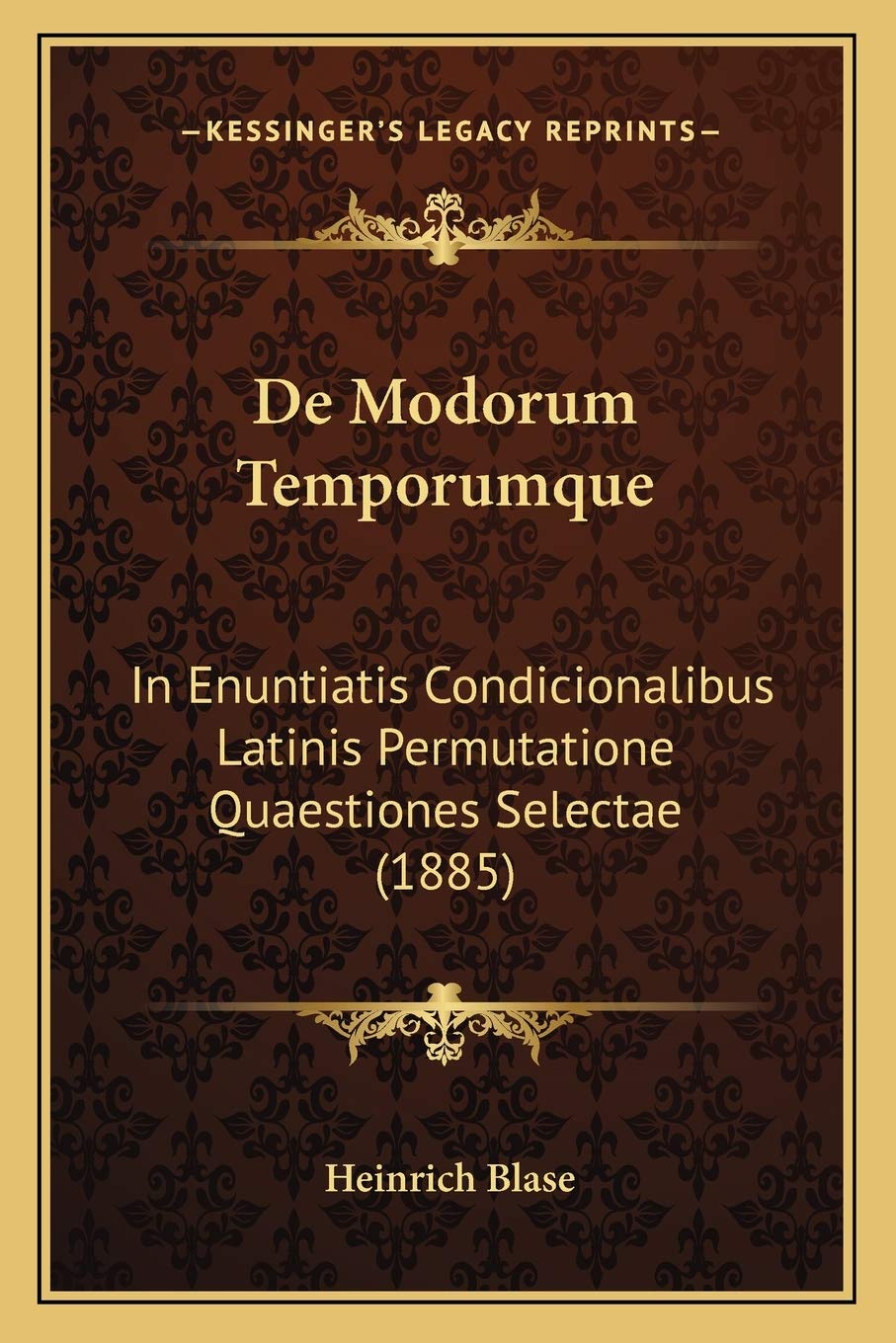 De Modorum Temporumque: In Enuntiatis Condicionalibus Latinis Permutatione Quaestiones Selectae (1885) Media & Communication