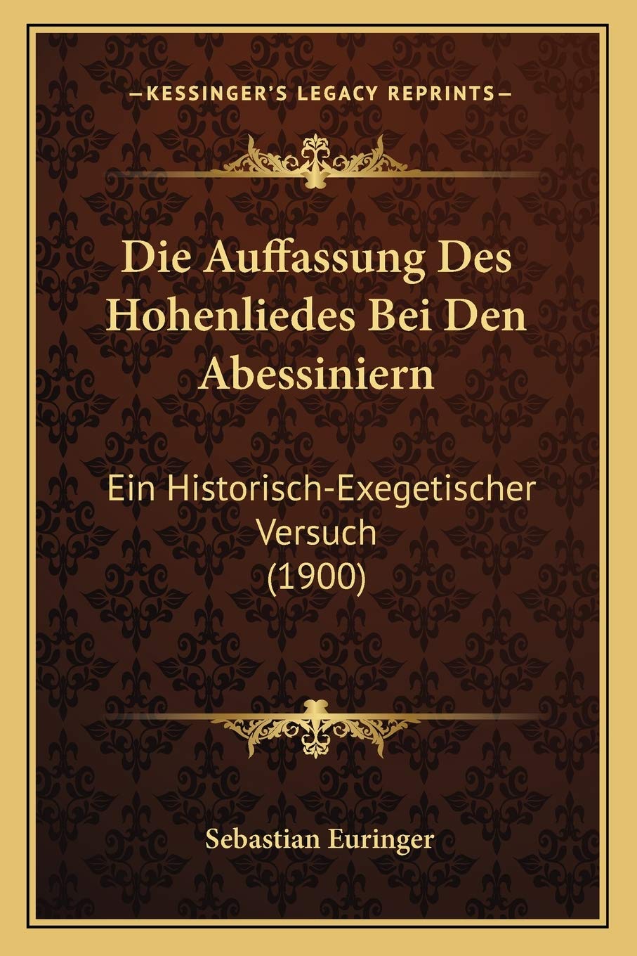 Die Auffassung Des Hohenliedes Bei Den Abessiniern: Ein Historisch-Exegetischer Versuch (1900) Contemporary literature