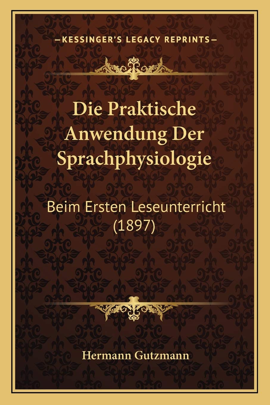 Die Praktische Anwendung Der Sprachphysiologie: Beim Ersten Leseunterricht (1897) Medicine