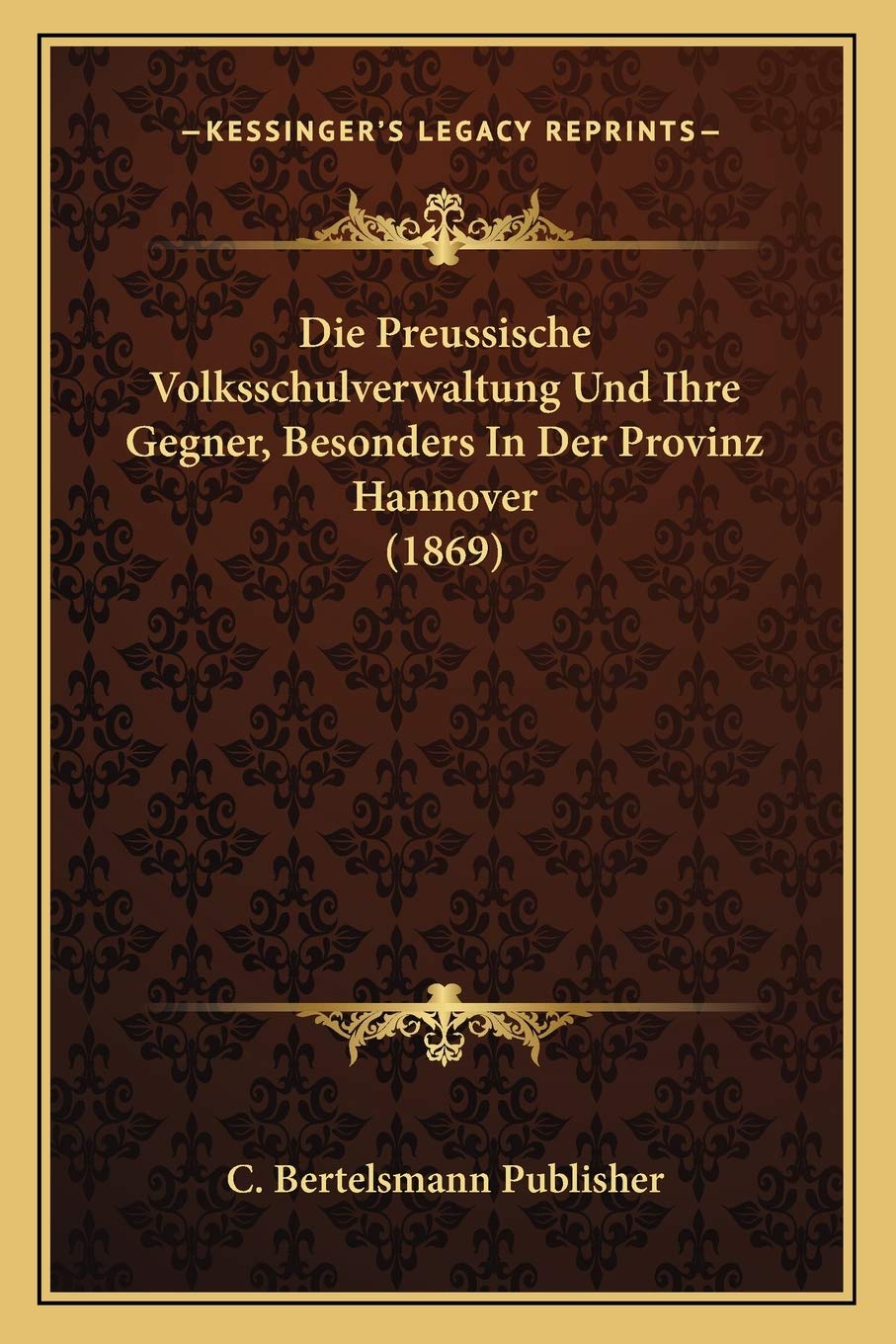 Die Preussische Volksschulverwaltung Und Ihre Gegner, Besonders In Der Provinz Hannover (1869) International