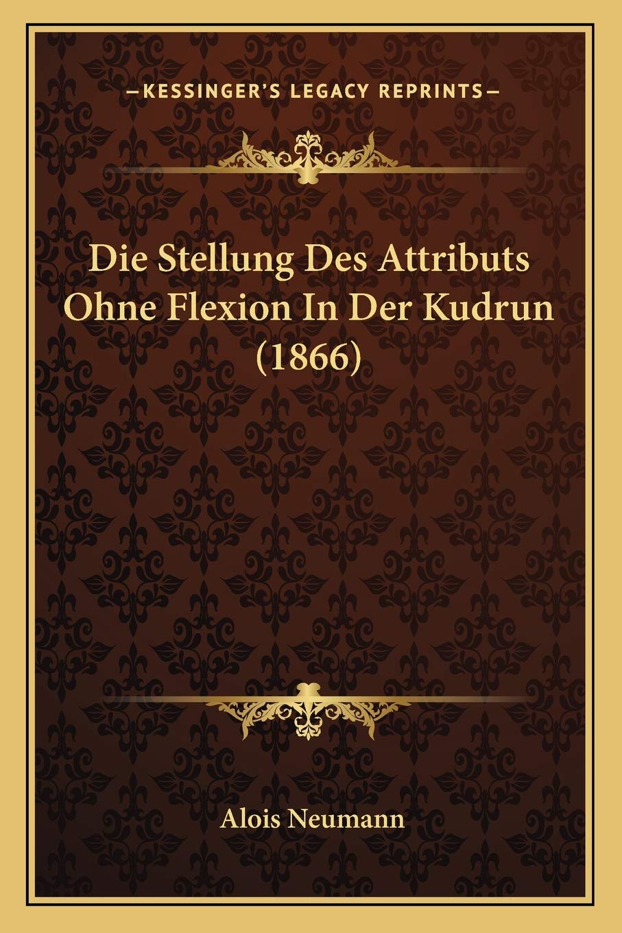 Die Stellung Des Attributs Ohne Flexion In Der Kudrun (1866) Social Sciences