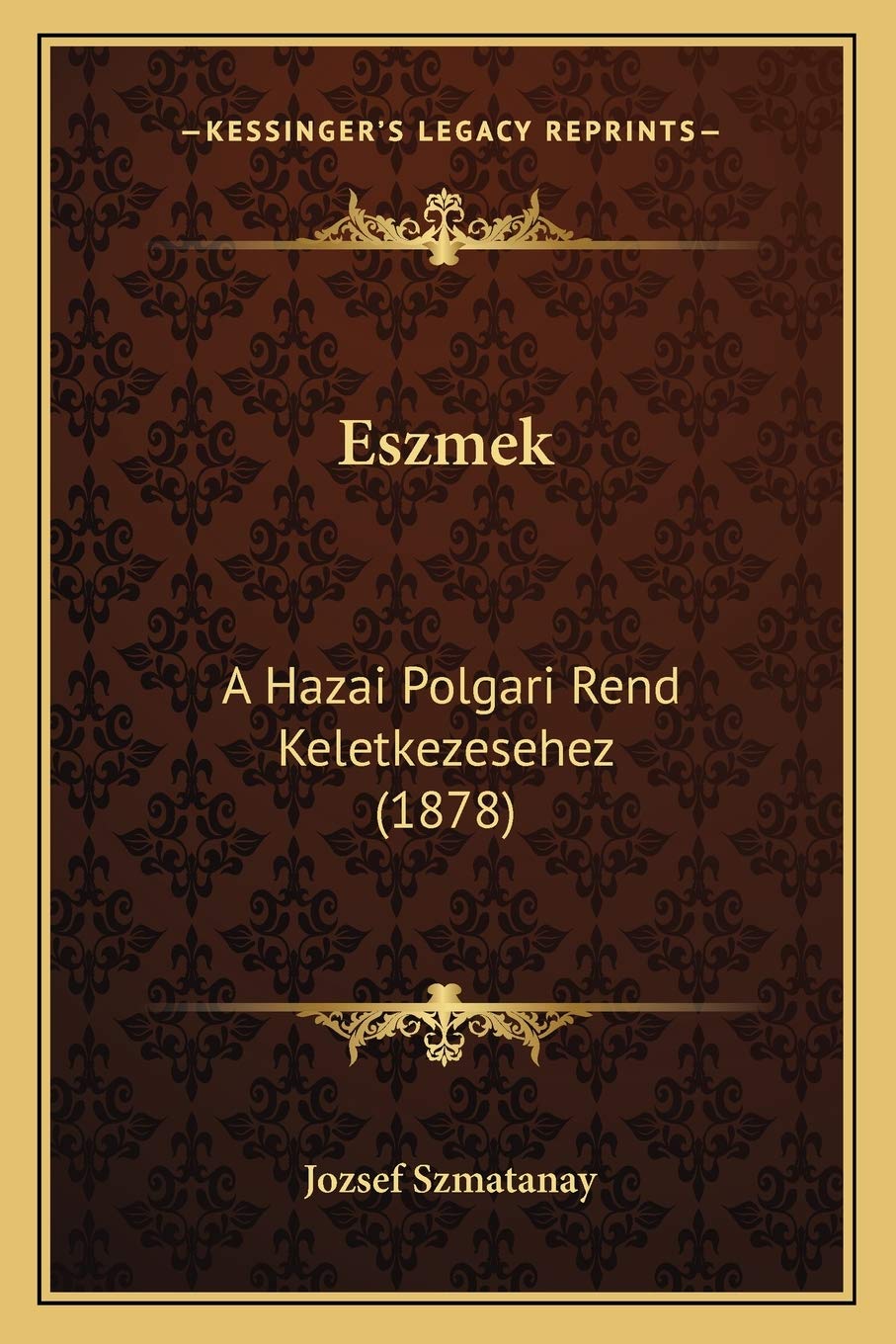 Eszmek: A Hazai Polgari Rend Keletkezesehez (1878) Social Sciences