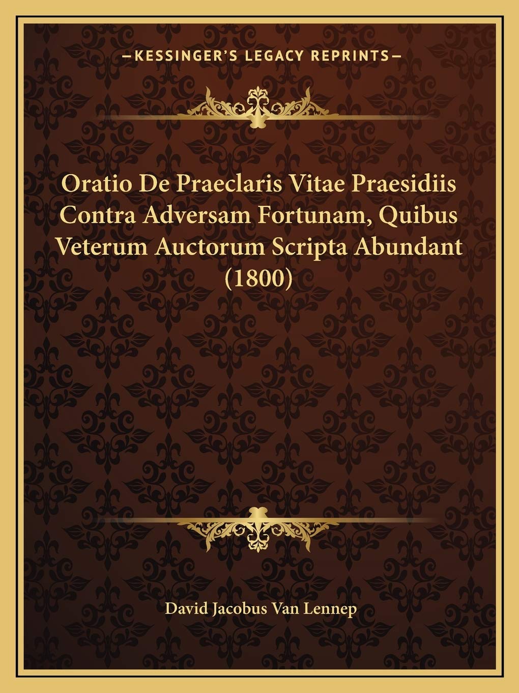 Oratio De Praeclaris Vitae Praesidiis Contra Adversam Fortunam, Quibus Veterum Auctorum Scripta Abundant (1800) Philosophy