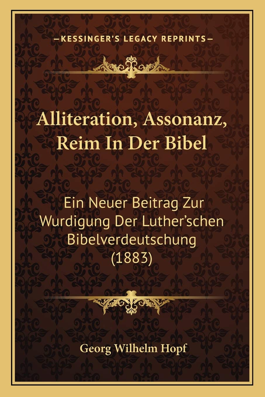 Alliteration, Assonanz, Reim In Der Bibel: Ein Neuer Beitrag Zur Wurdigung Der Luther'schen Bibelverdeutschung (1883) Contemporary literature Books