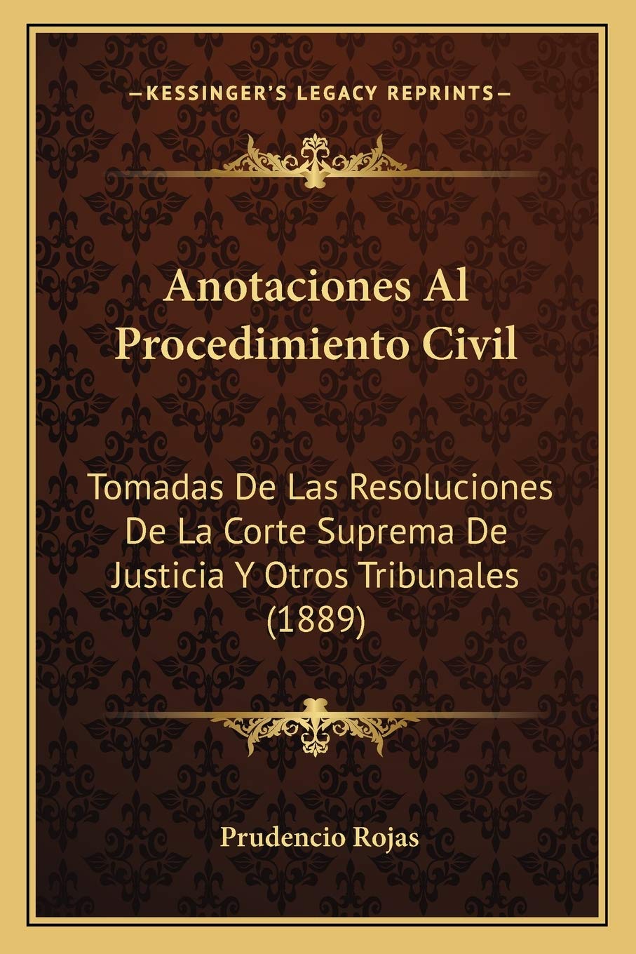 Anotaciones Al Procedimiento Civil: Tomadas De Las Resoluciones De La Corte Suprema De Justicia Y Otros Tribunales (1889) Law