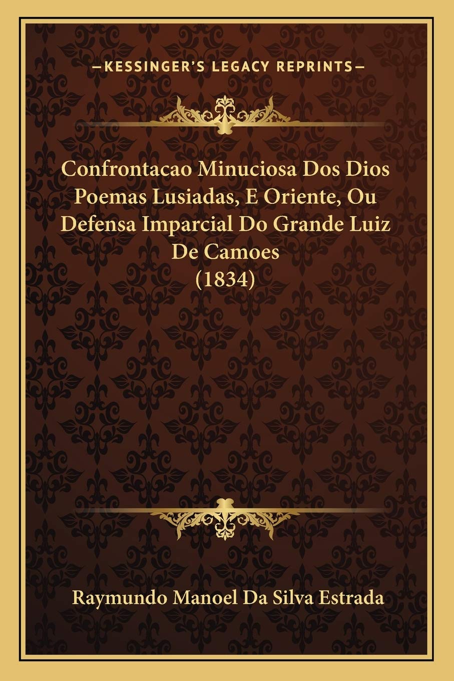 Confrontacao Minuciosa Dos Dios Poemas Lusiadas, E Oriente, Ou Defensa Imparcial Do Grande Luiz De Camoes (1834) Poetry