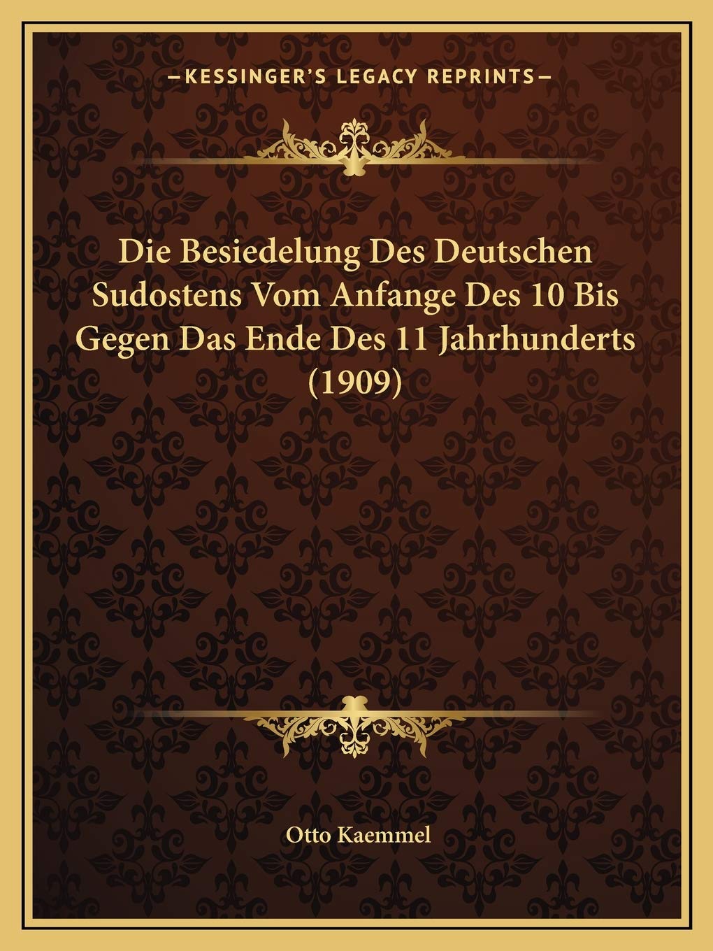 Die Besiedelung Des Deutschen Sudostens Vom Anfange Des 10 Bis Gegen Das Ende Des 11 Jahrhunderts (1909) Social Sciences