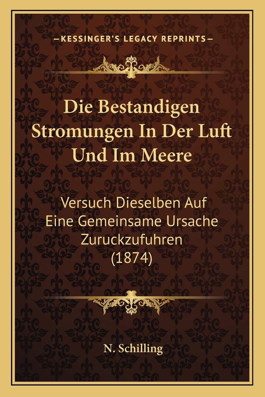 Die Bestandigen Stromungen In Der Luft Und Im Meere: Versuch Dieselben Auf Eine Gemeinsame Ursache Zuruckzufuhren (1874) International