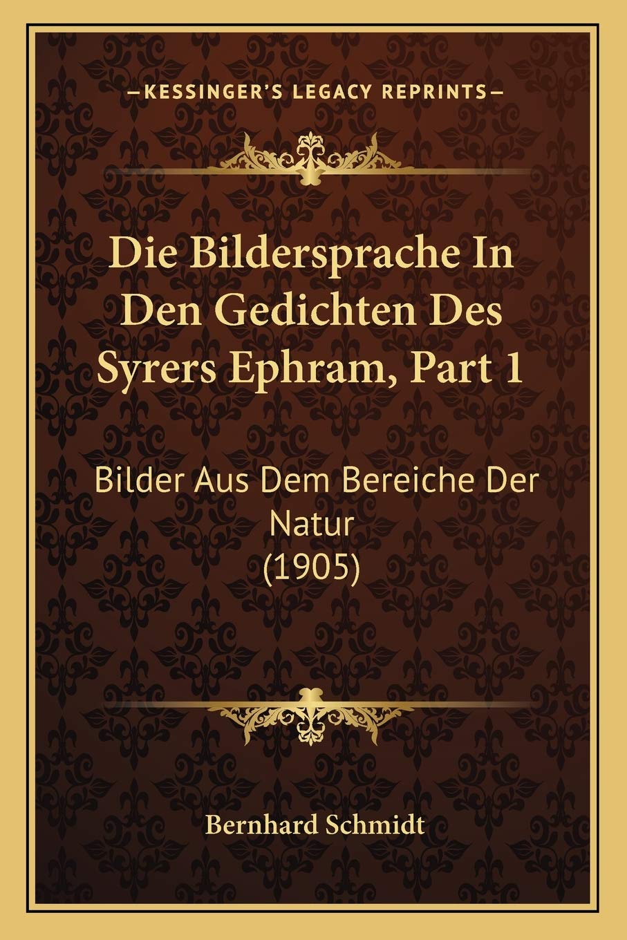 Die Bildersprache In Den Gedichten Des Syrers Ephram, Part 1: Bilder Aus Dem Bereiche Der Natur (1905) Poetry