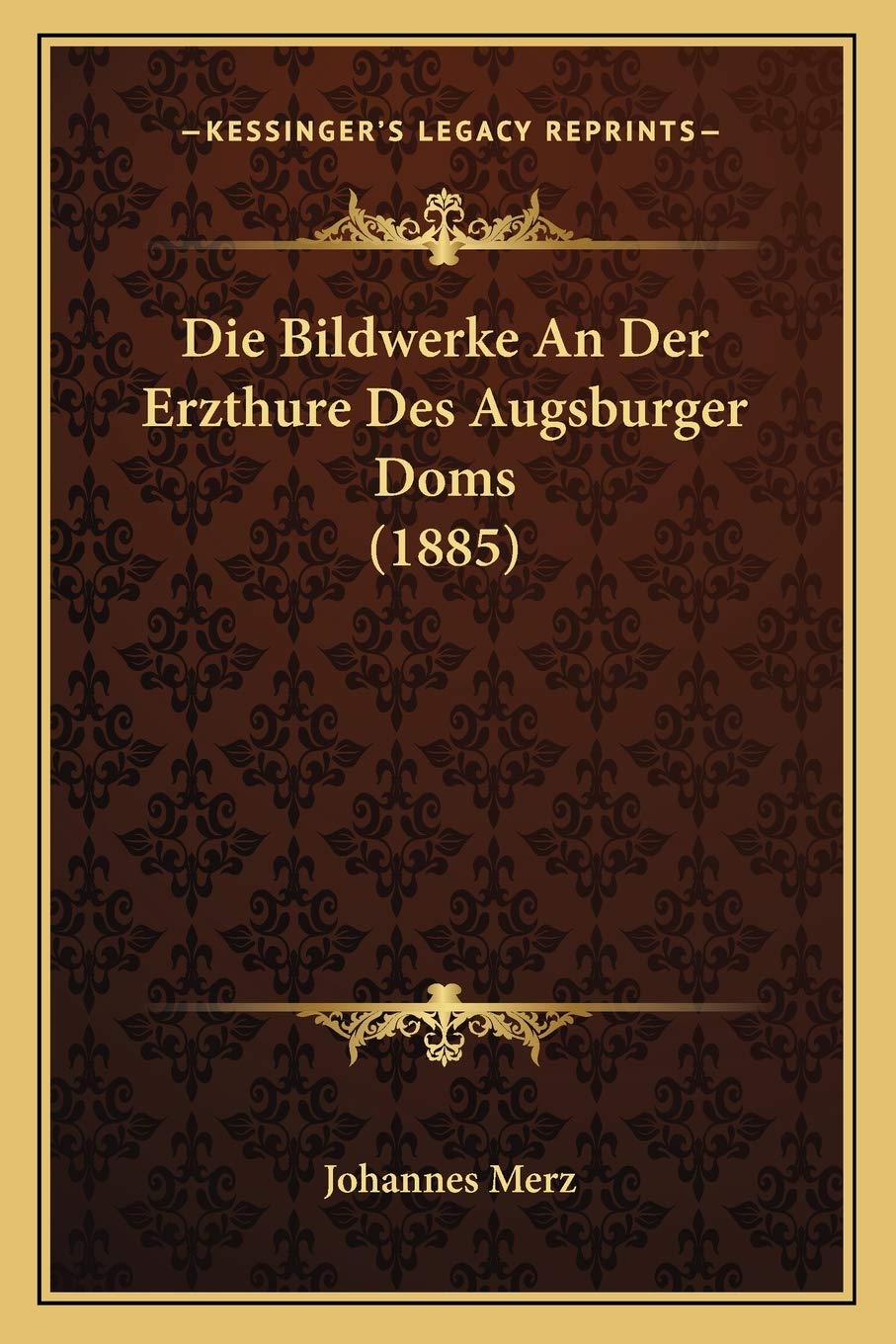Die Bildwerke An Der Erzthure Des Augsburger Doms (1885) International
