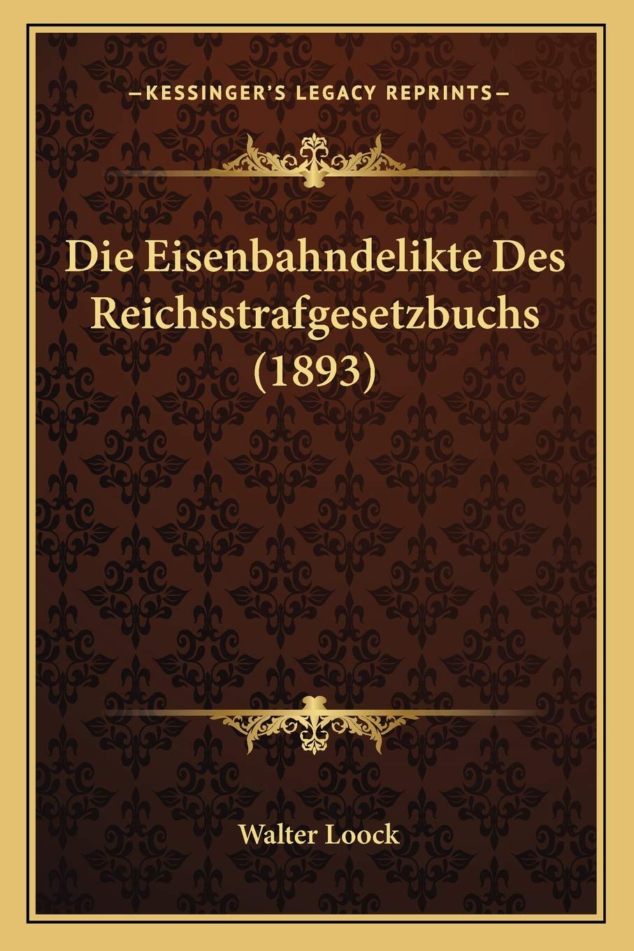 Die Eisenbahndelikte Des Reichsstrafgesetzbuchs (1893) International