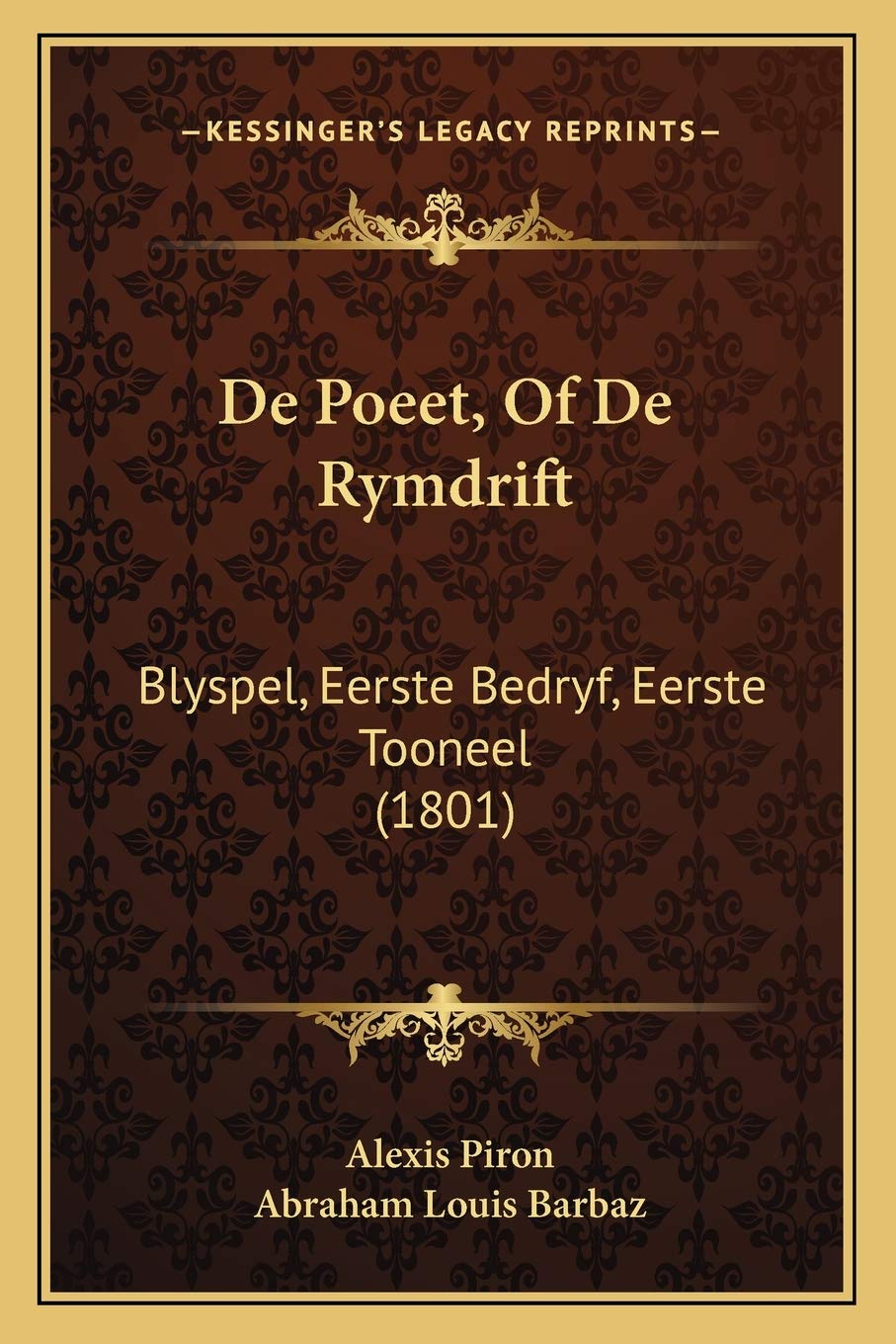 De Poeet, Of De Rymdrift: Blyspel, Eerste Bedryf, Eerste Tooneel (1801) Drama