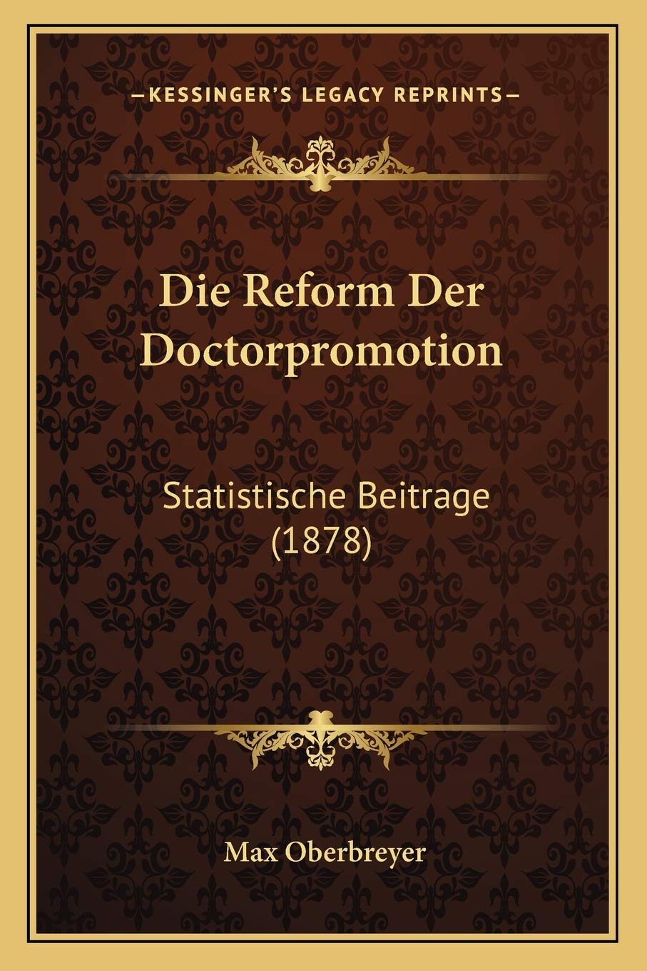 Die Reform Der Doctorpromotion: Statistische Beitrage (1878) Medicine