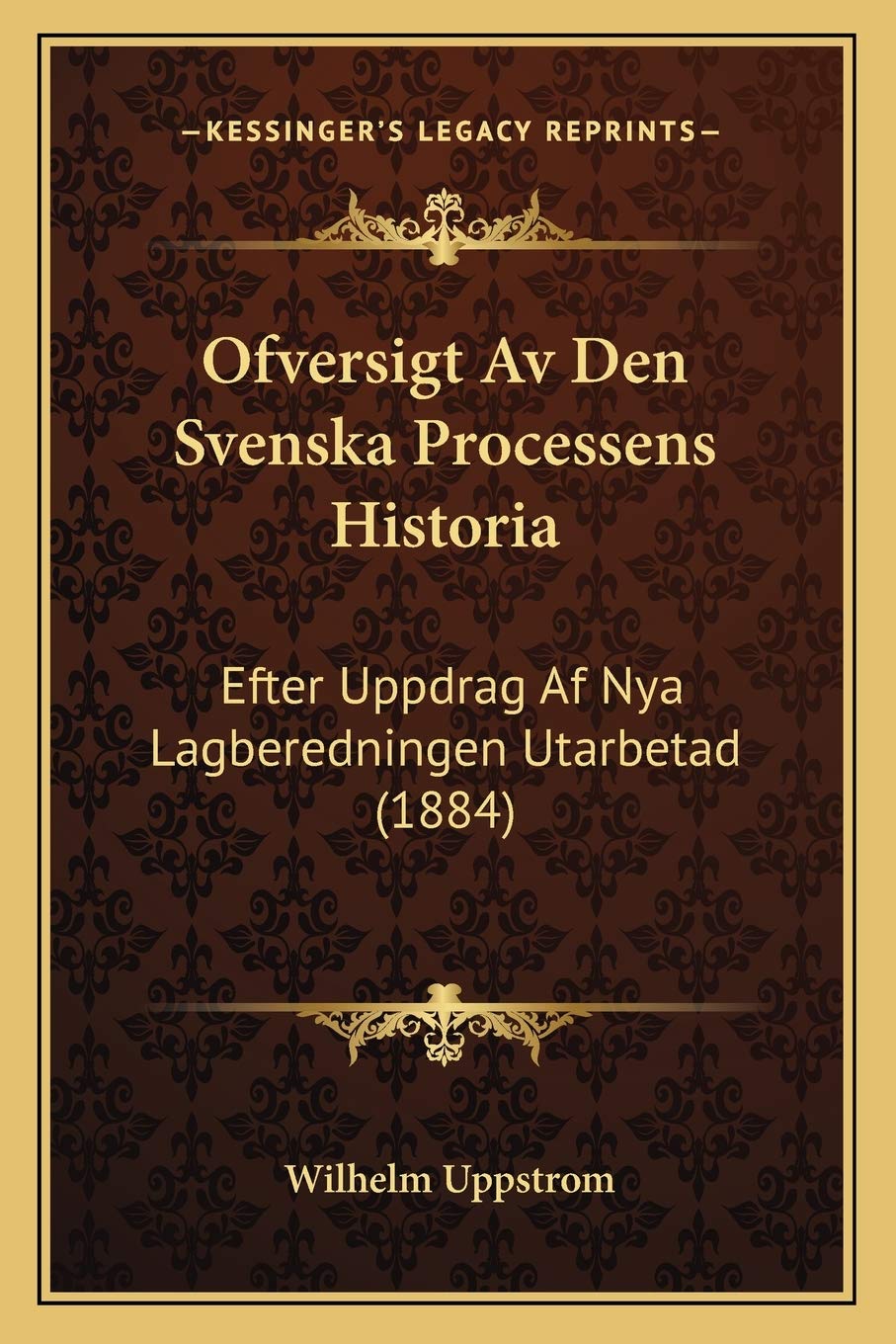 Ofversigt Av Den Svenska Processens Historia: Efter Uppdrag Af Nya Lagberedningen Utarbetad (1884) book