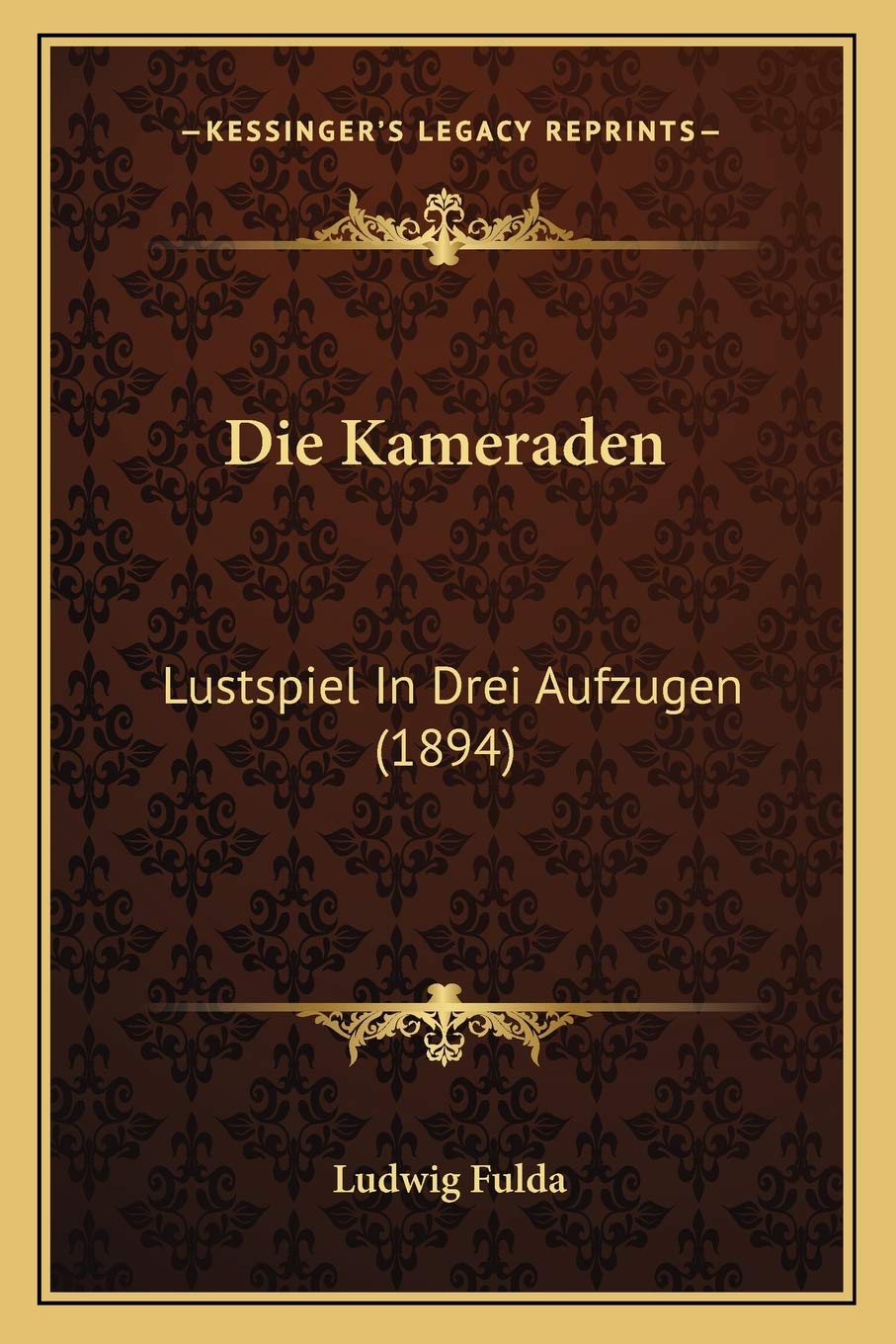 Die Kameraden: Lustspiel In Drei Aufzugen (1894) Drama
