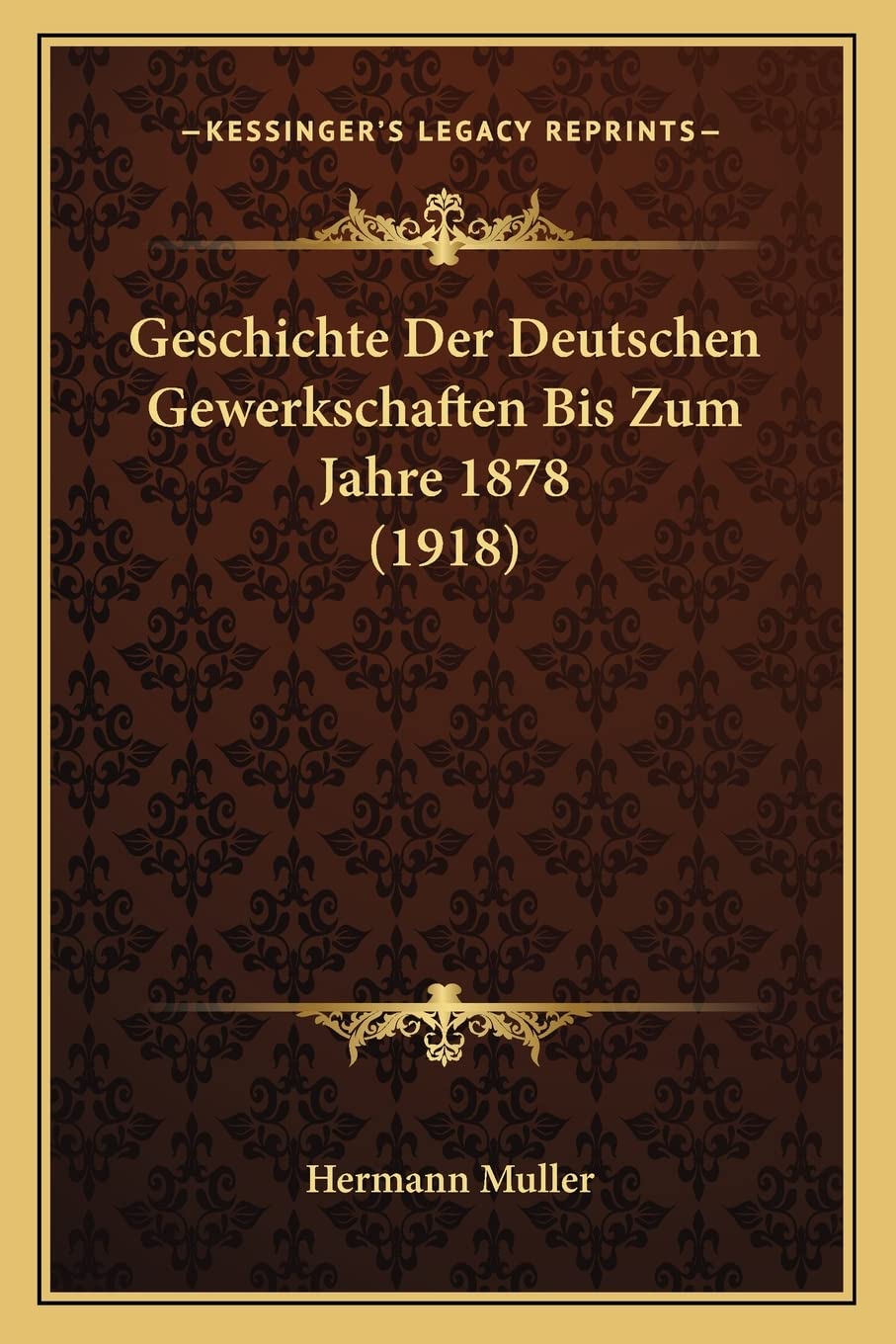 Geschichte Der Deutschen Gewerkschaften Bis Zum Jahre 1878 (1918) International
