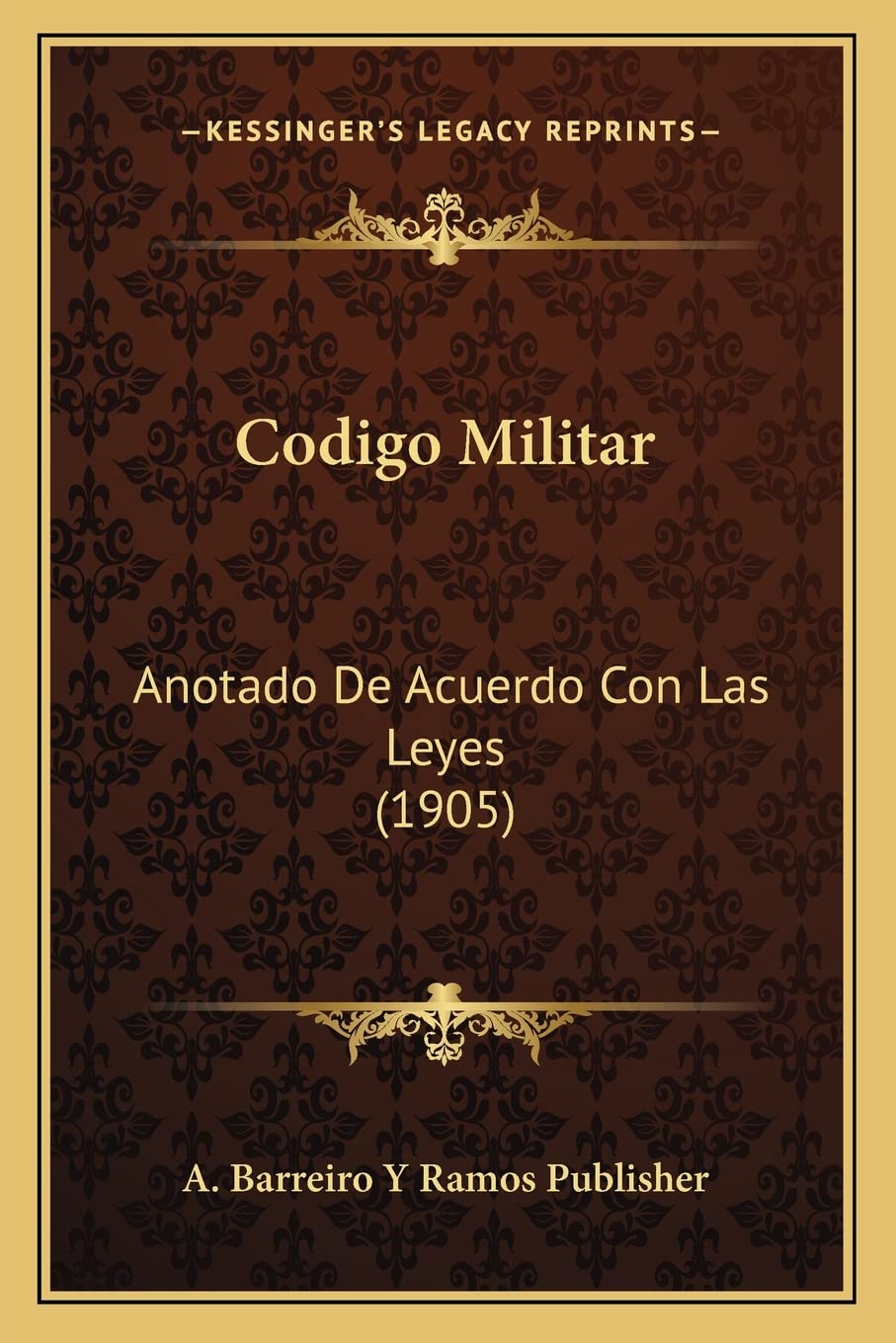 Codigo Militar: Anotado De Acuerdo Con Las Leyes (1905) Law
