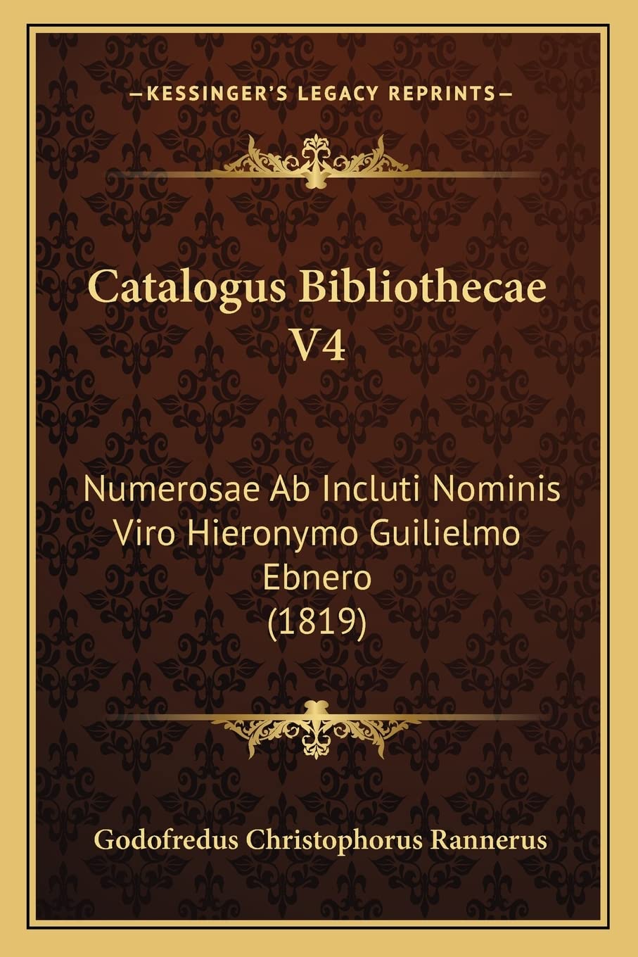 Catalogus Bibliothecae V4: Numerosae Ab Incluti Nominis Viro Hieronymo Guilielmo Ebnero (1819) Contemporary literature