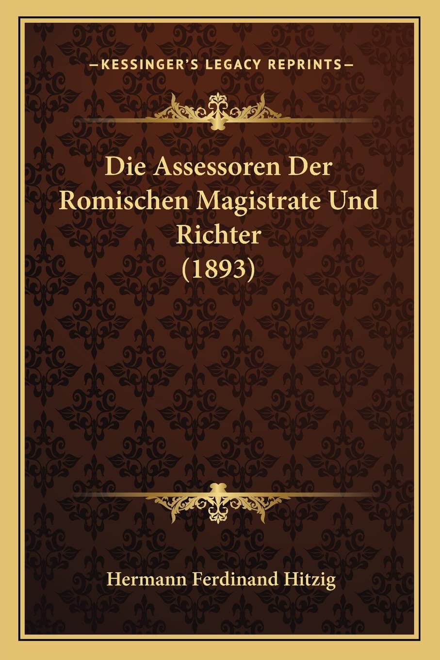 Die Assessoren Der Romischen Magistrate Und Richter (1893) Law