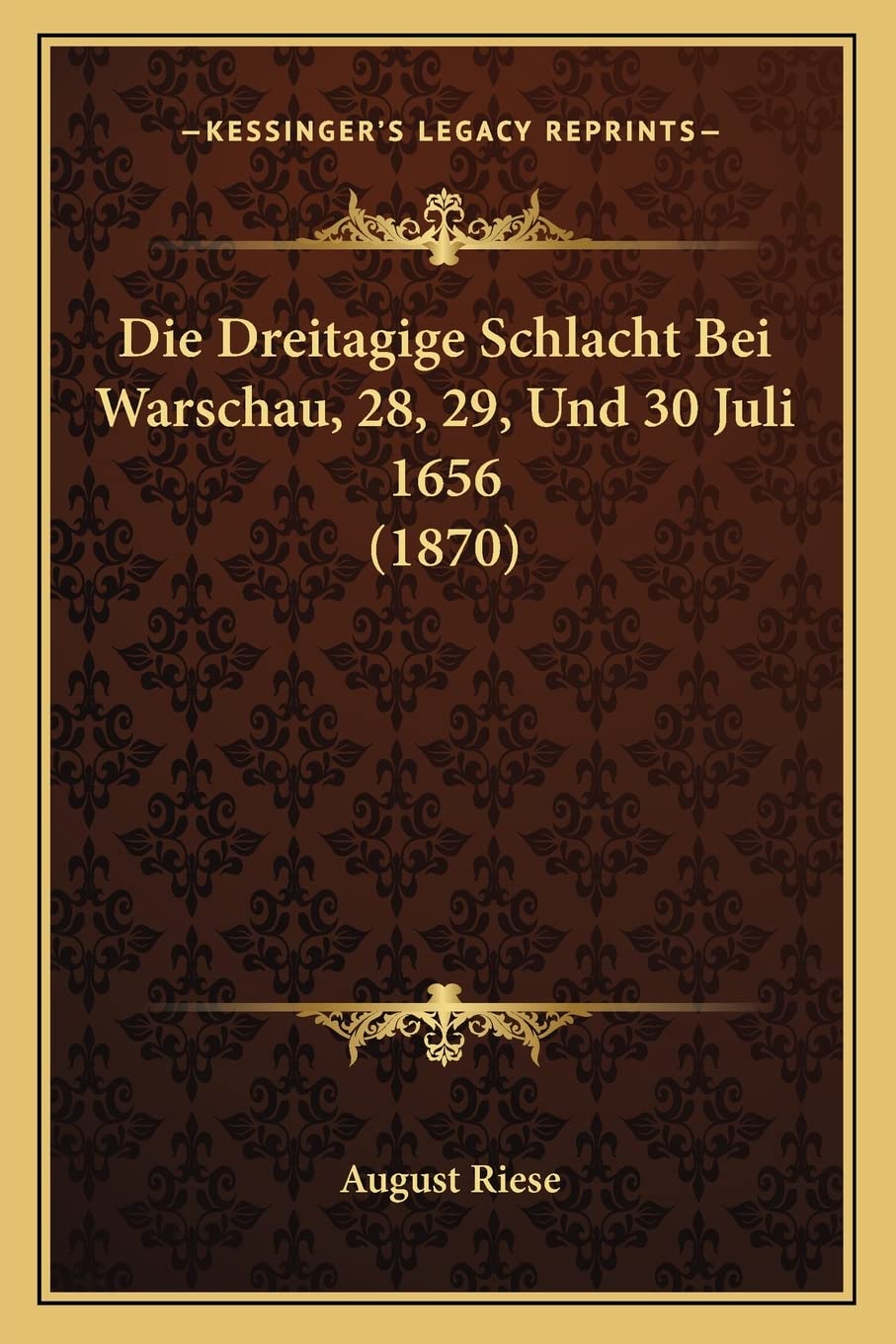Die Dreitagige Schlacht Bei Warschau, 28, 29, Und 30 Juli 1656 (1870) International