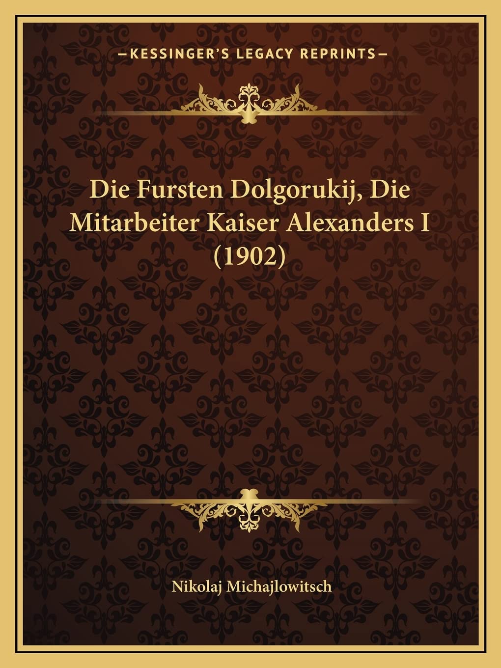 Die Fursten Dolgorukij, Die Mitarbeiter Kaiser Alexanders I (1902) International