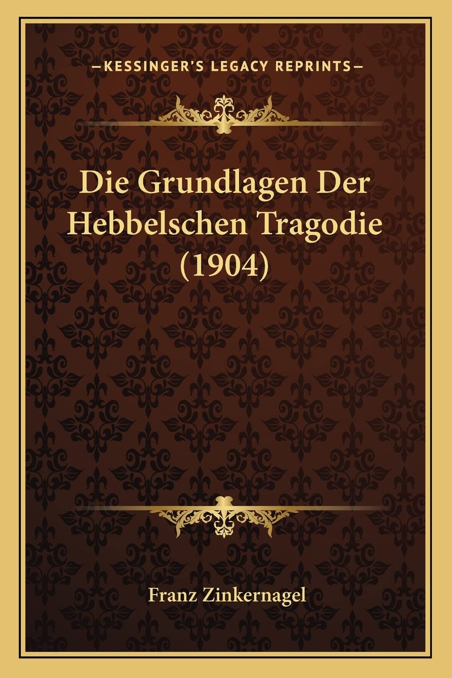 Die Grundlagen Der Hebbelschen Tragodie (1904) Philosophy