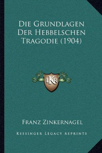 Die Grundlagen Der Hebbelschen Tragodie (1904) Contemporary literature