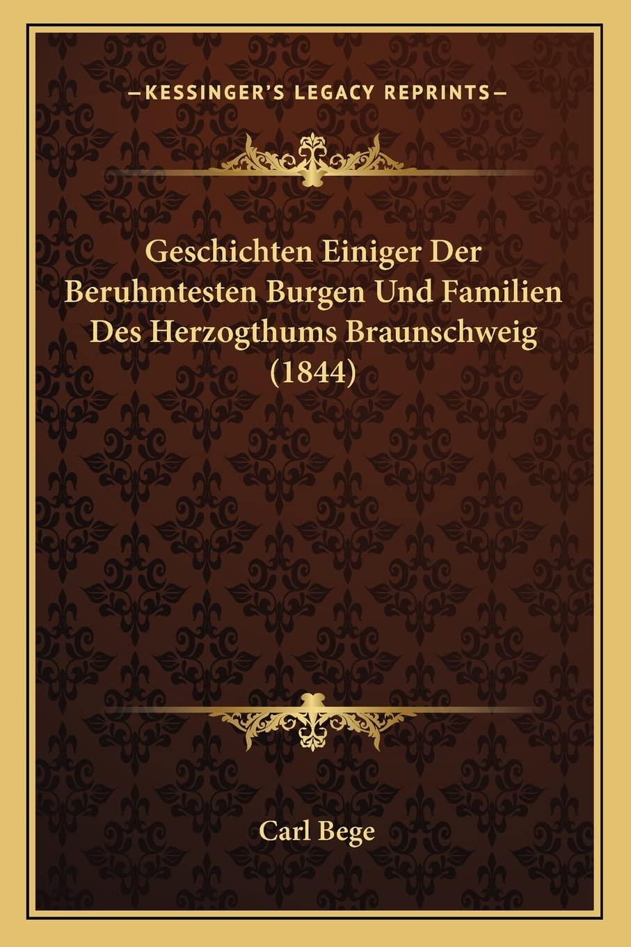 Geschichten Einiger Der Beruhmtesten Burgen Und Familien Des Herzogthums Braunschweig (1844) International