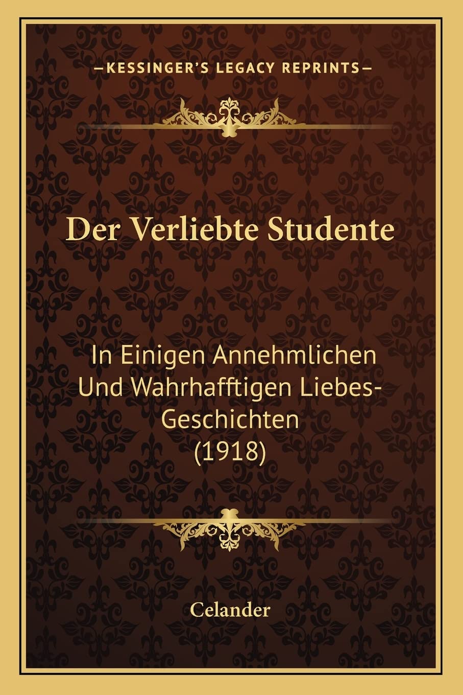 Der Verliebte Studente: In Einigen Annehmlichen Und Wahrhafftigen Liebes-Geschichten (1918) International