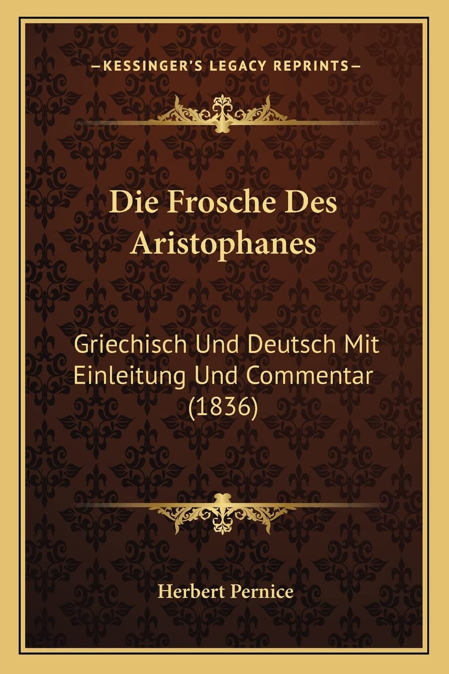 Die Frosche Des Aristophanes: Griechisch Und Deutsch Mit Einleitung Und Commentar (1836) Contemporary literature