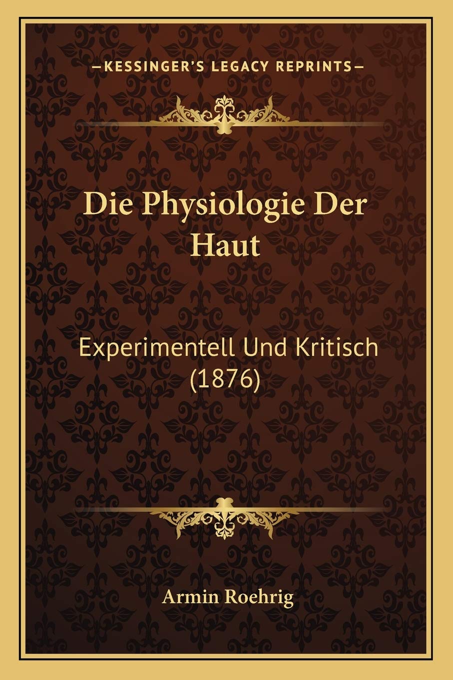 Die Physiologie Der Haut: Experimentell Und Kritisch (1876) Medicine