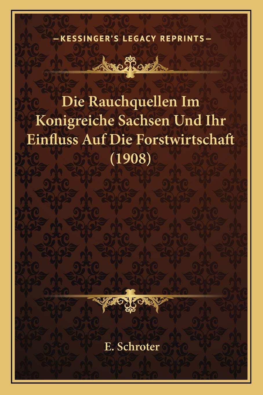 Die Rauchquellen Im Konigreiche Sachsen Und Ihr Einfluss Auf Die Forstwirtschaft (1908) International