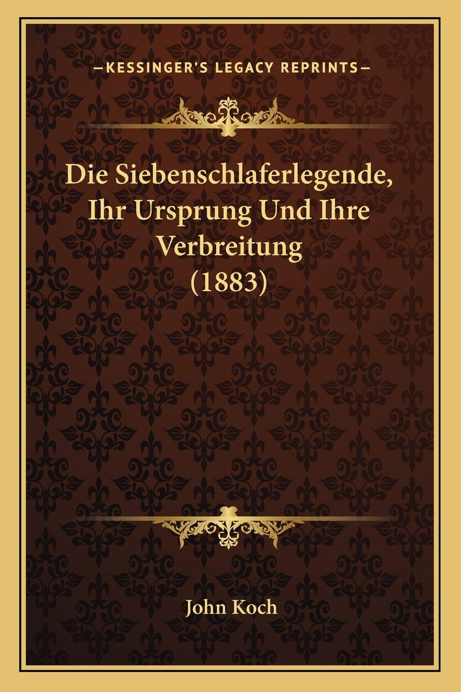 Die Siebenschlaferlegende, Ihr Ursprung Und Ihre Verbreitung (1883) General education