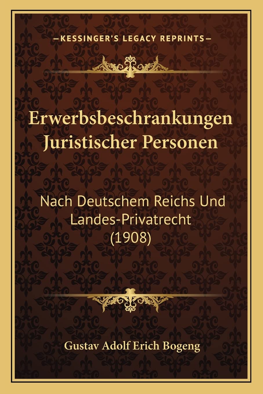 Erwerbsbeschrankungen Juristischer Personen: Nach Deutschem Reichs Und Landes-Privatrecht (1908) Law
