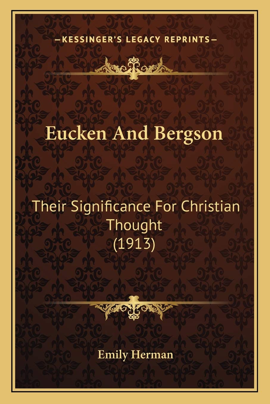 Eucken And Bergson: Their Significance For Christian Thought (1913) Philosophy