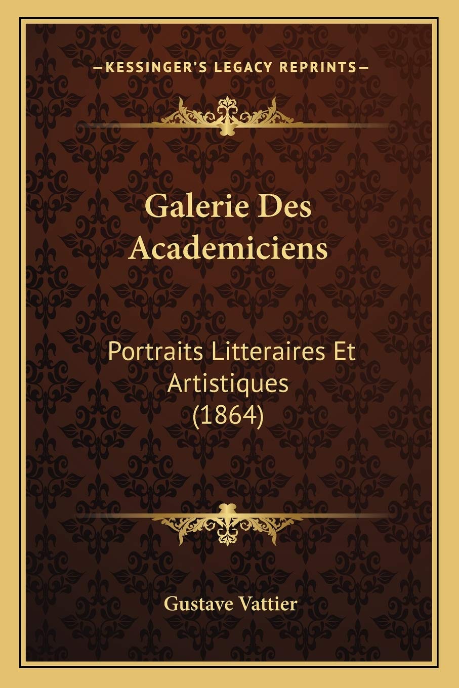 Galerie Des Academiciens: Portraits Litteraires Et Artistiques (1864) International