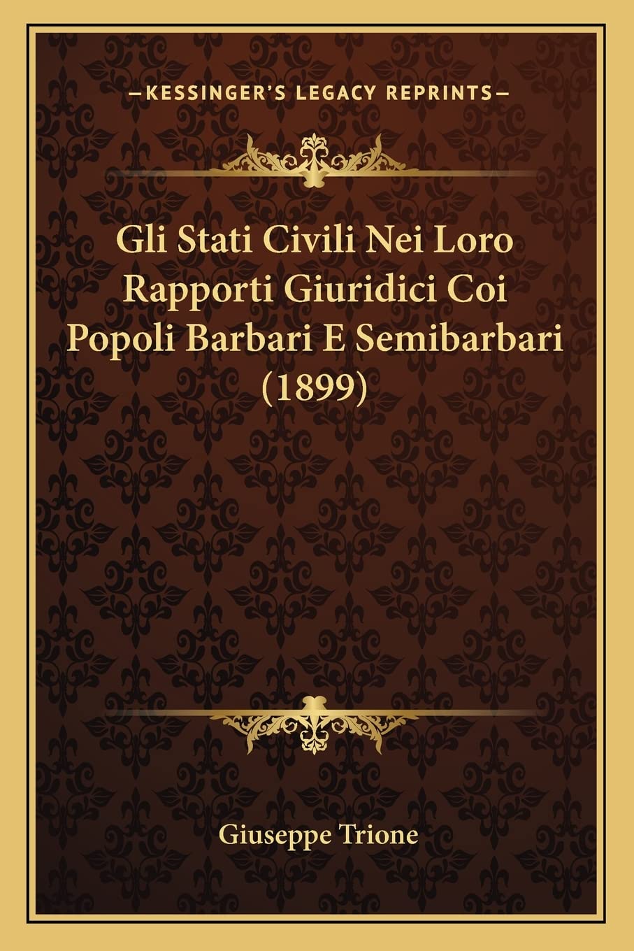 Gli Stati Civili Nei Loro Rapporti Giuridici Coi Popoli Barbari E Semibarbari (1899) Law