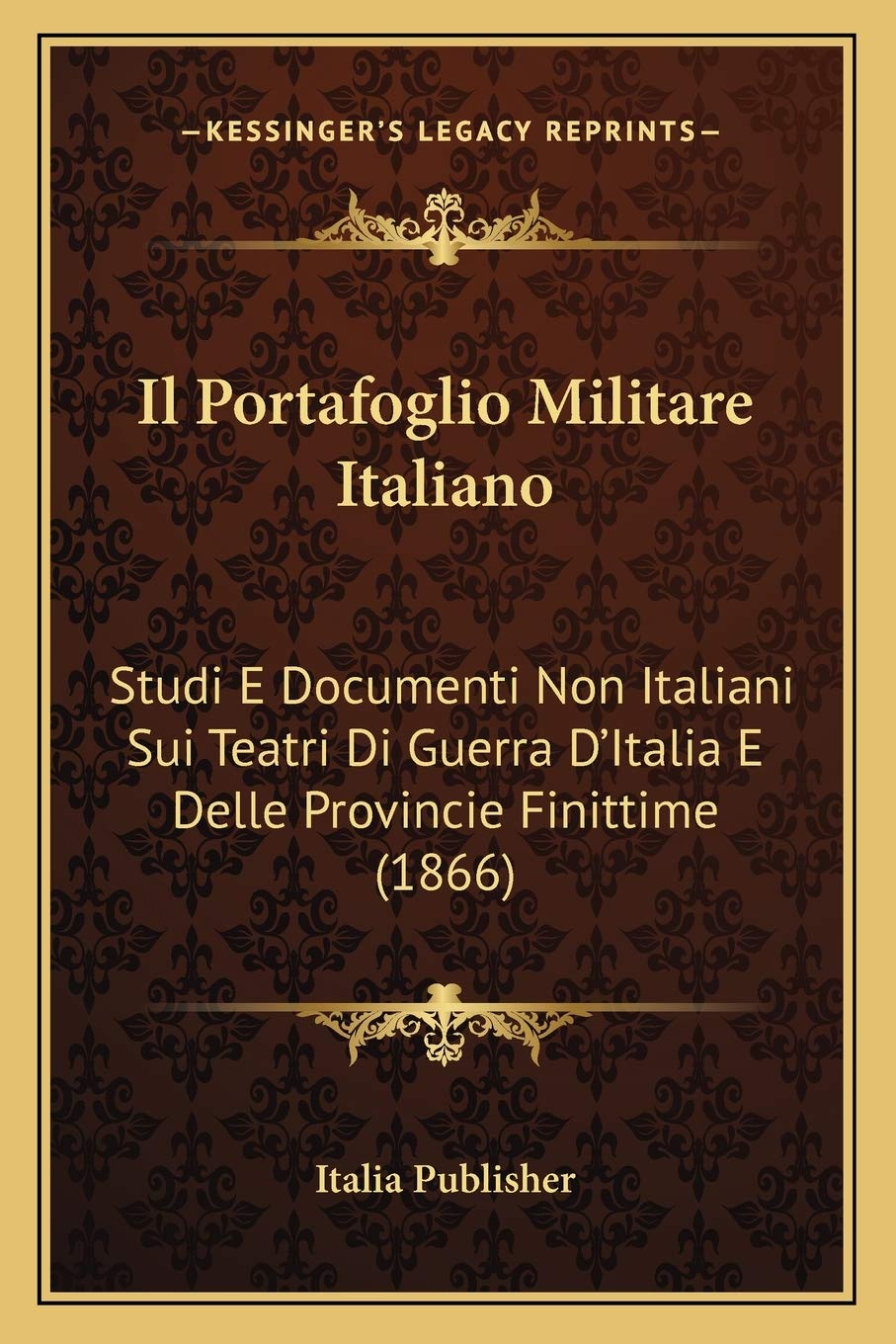 Il Portafoglio Militare Italiano: Studi E Documenti Non Italiani Sui Teatri Di Guerra D'Italia E Delle Provincie Finittime (1866) Contemporary literature