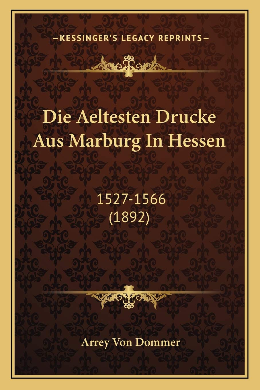 Die Aeltesten Drucke Aus Marburg In Hessen: 1527-1566 (1892) Contemporary literature