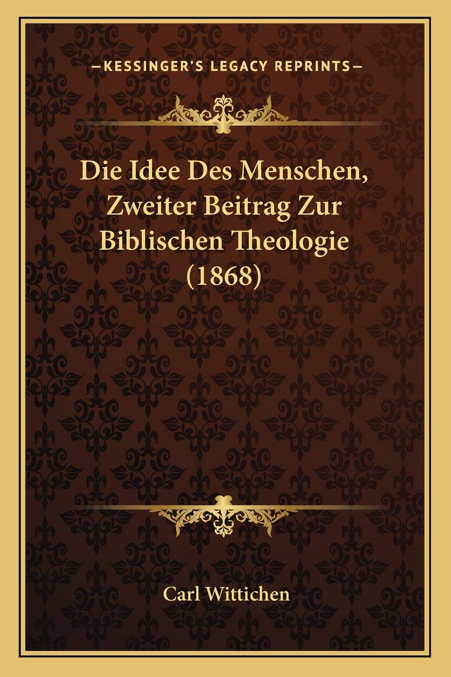 Die Idee Des Menschen, Zweiter Beitrag Zur Biblischen Theologie (1868) Philosophy