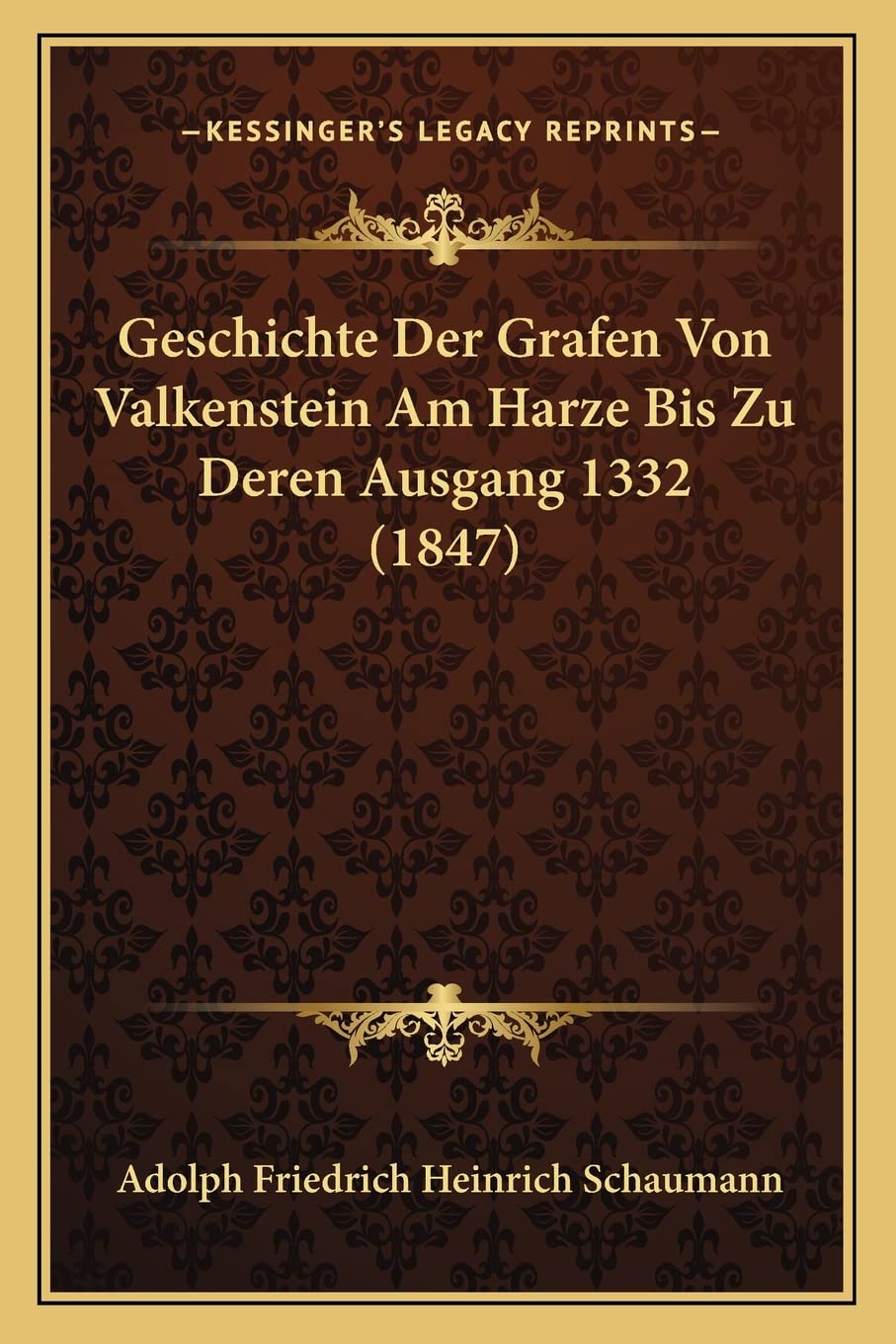 Geschichte Der Grafen Von Valkenstein Am Harze Bis Zu Deren Ausgang 1332 (1847) International